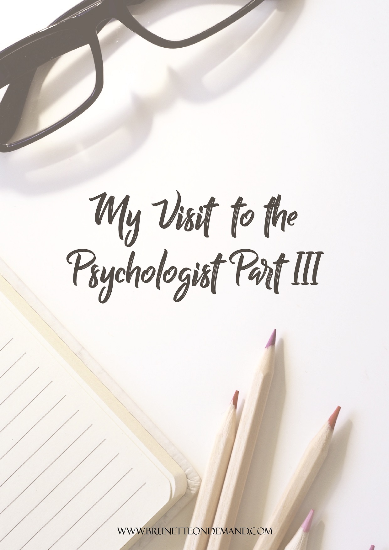 My Visit To The Psychologist Part III