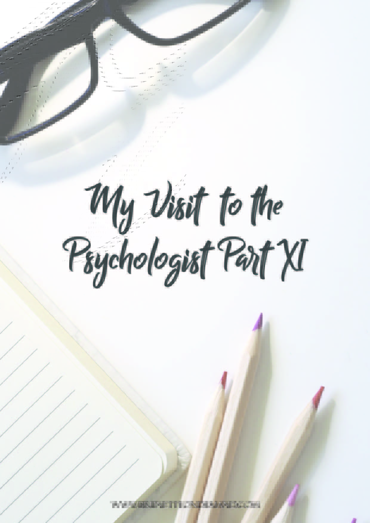 My Visit To The Psychologist Part XI